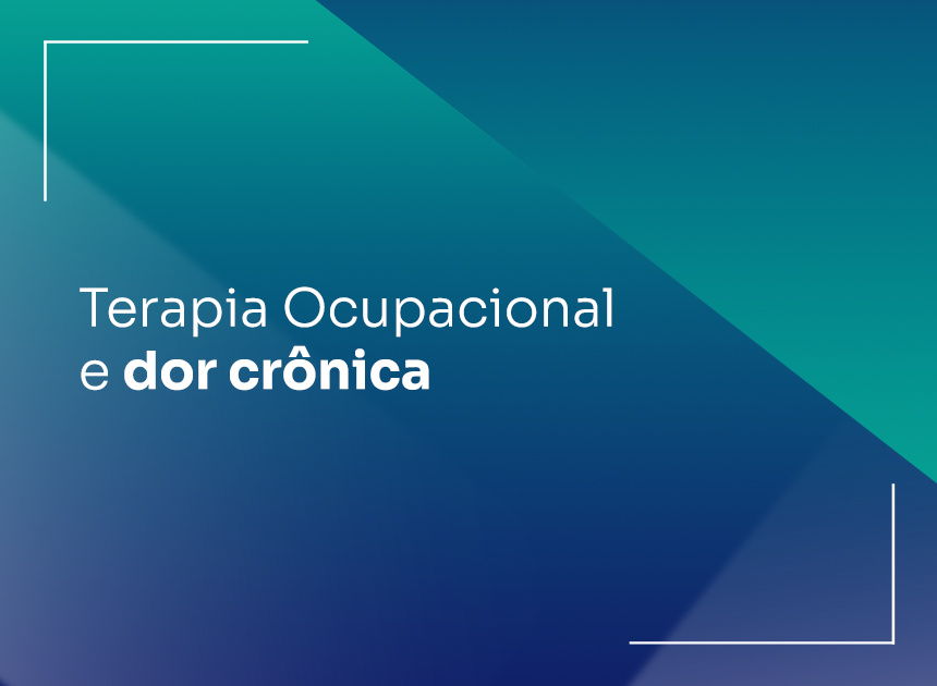 Terapia Ocupacional e dor Crônica