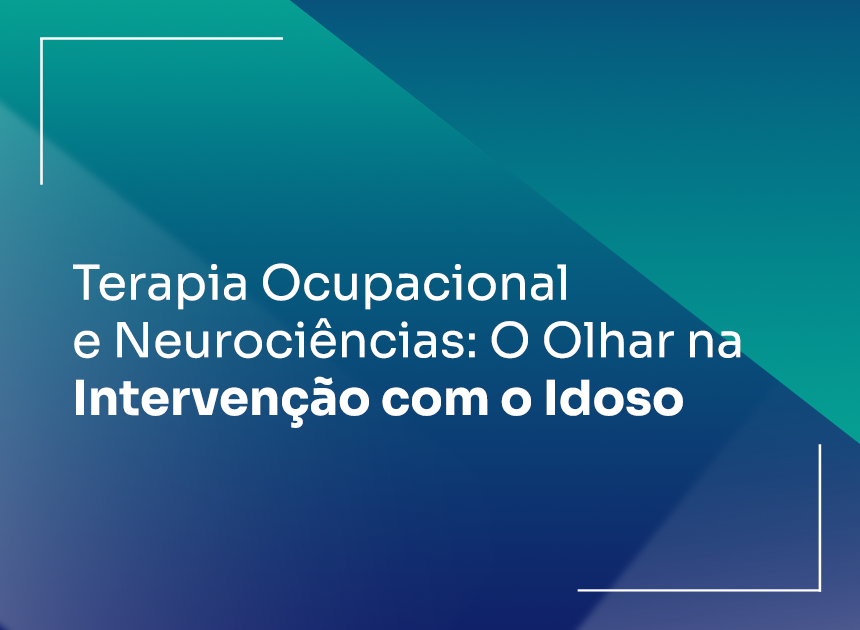  Terapia Ocupacional e Neurociências o olhar na Intervenção com o idoso