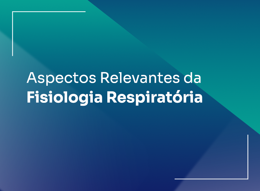 Aspectos Relevantes da Fisiologia  Respiratória 