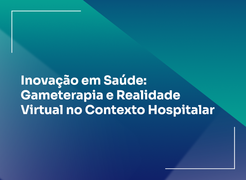 Inovação em Saúde: Gameterapia e Realidade Virtual no Contexto Hospitalar