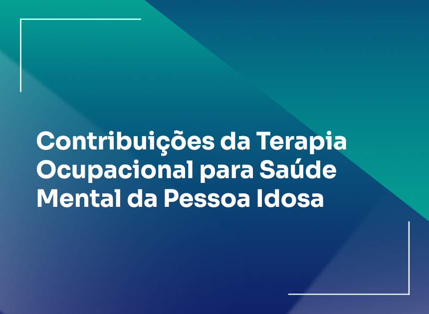 Contribuições da Terapia Ocupacional para Saúde Mental da Pessoa Idosa