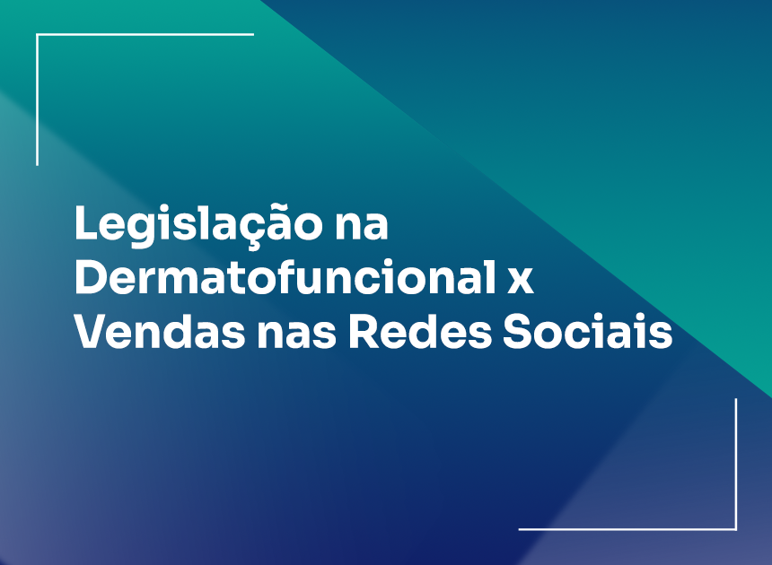 Legislação na Dermatofuncional x Vendas nas Redes Sociais