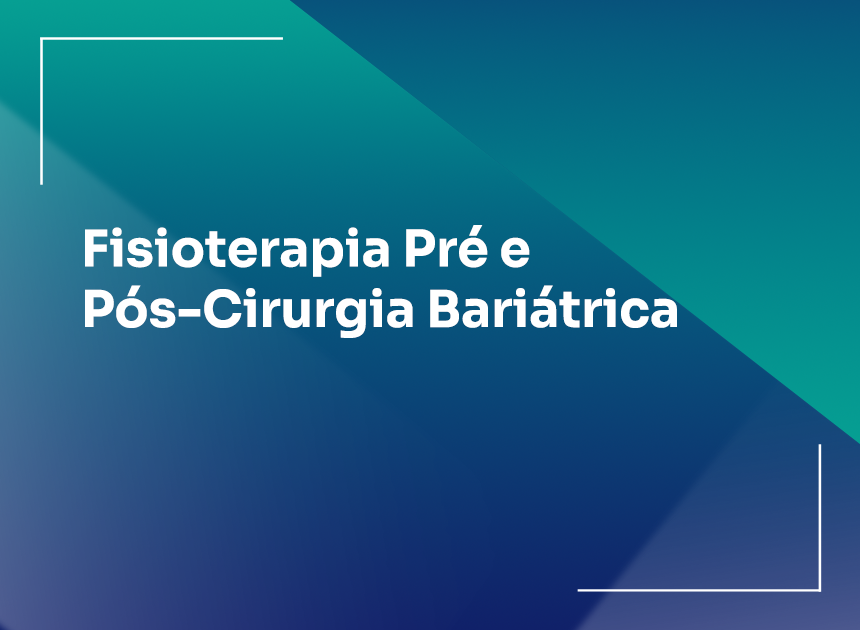 Fisioterapia Pré e Pós-Cirurgia Bariátrica
