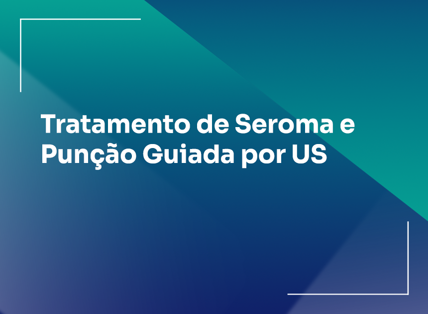 Tratamento de Seroma e Punção Guiada por US