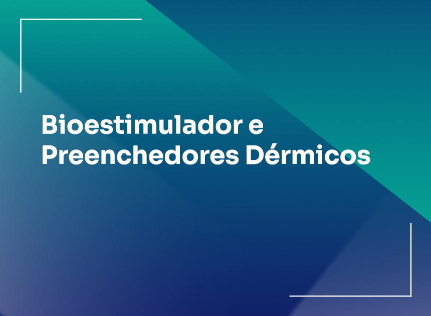 Bioestimulador e Preenchedores Dérmicos