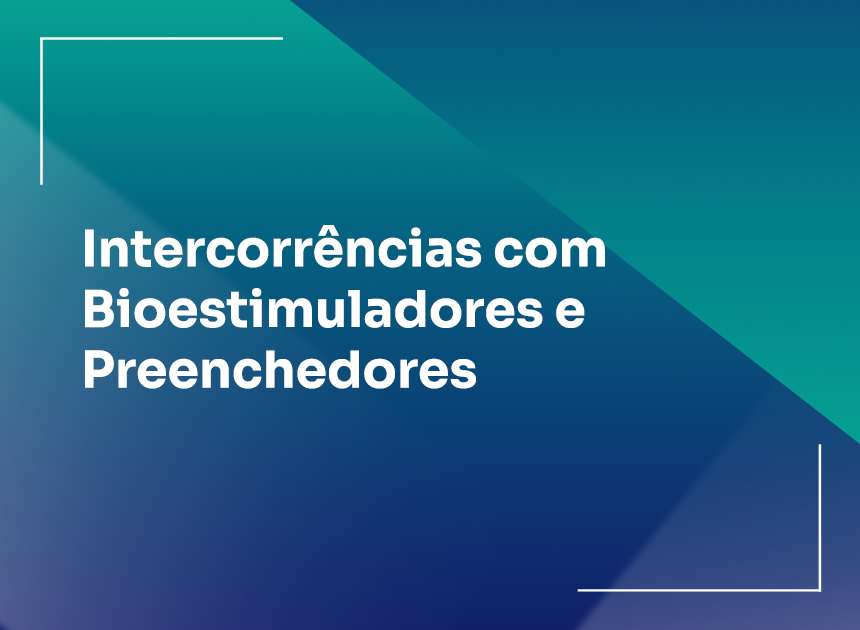 Intercorrências com Bioestimuladores e Preenchedores 