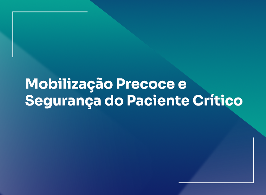 Mobilização Precoce e Segurança do Paciente Crítico