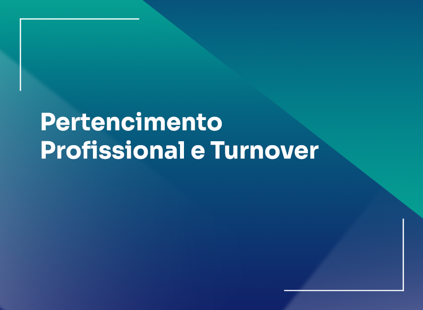 Pertencimento Profissional e Turnover