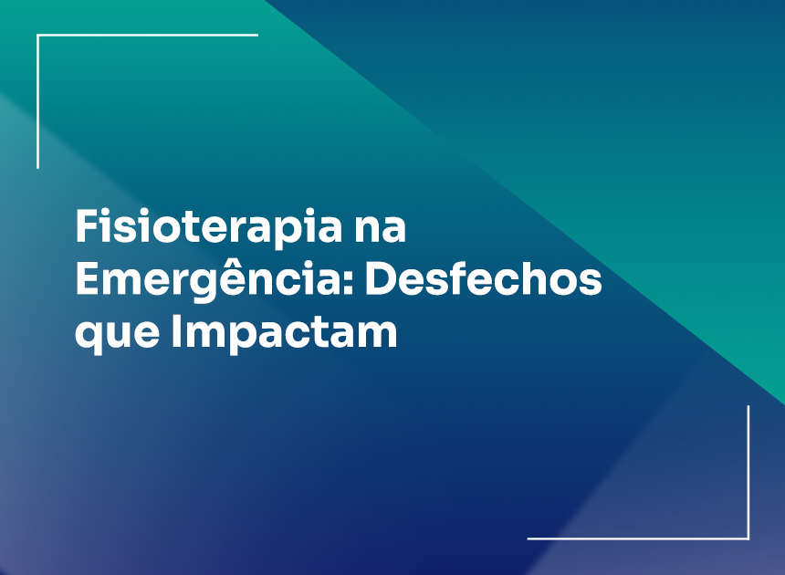Fisioterapia na Emergência: Desfechos que Impactam