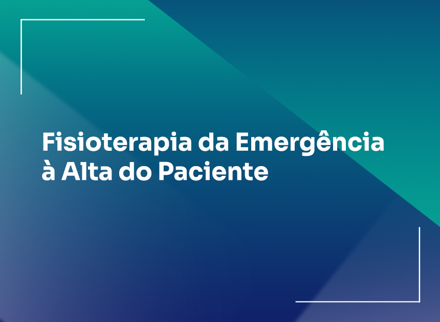 Fisioterapia da Emergência à Alta do Paciente