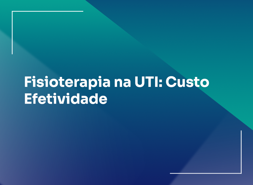  Fisioterapia na UTI: Custo Efetividade