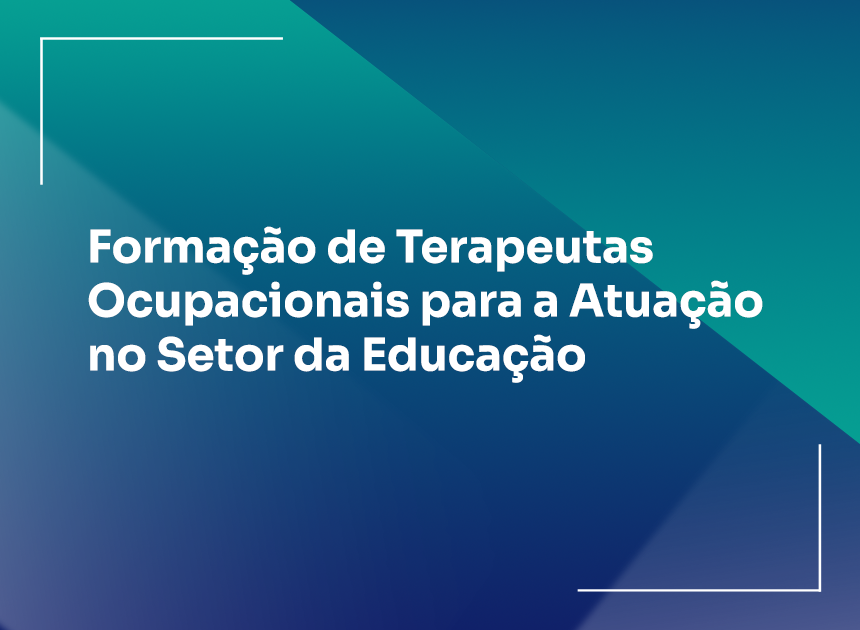 Formação de Terapeutas Ocupacionais para a Atuação no Setor da Educação