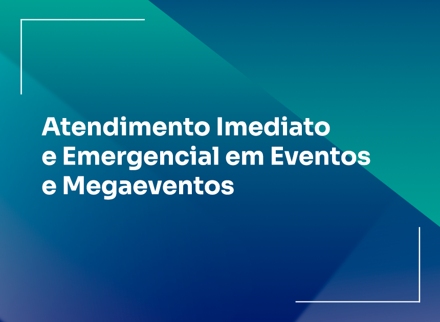 Atendimento Imediato e Emergencial em Eventos e Megaeventos