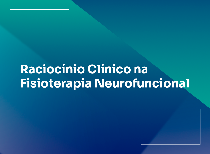Raciocínio Clínico na Fisioterapia Neurofuncional