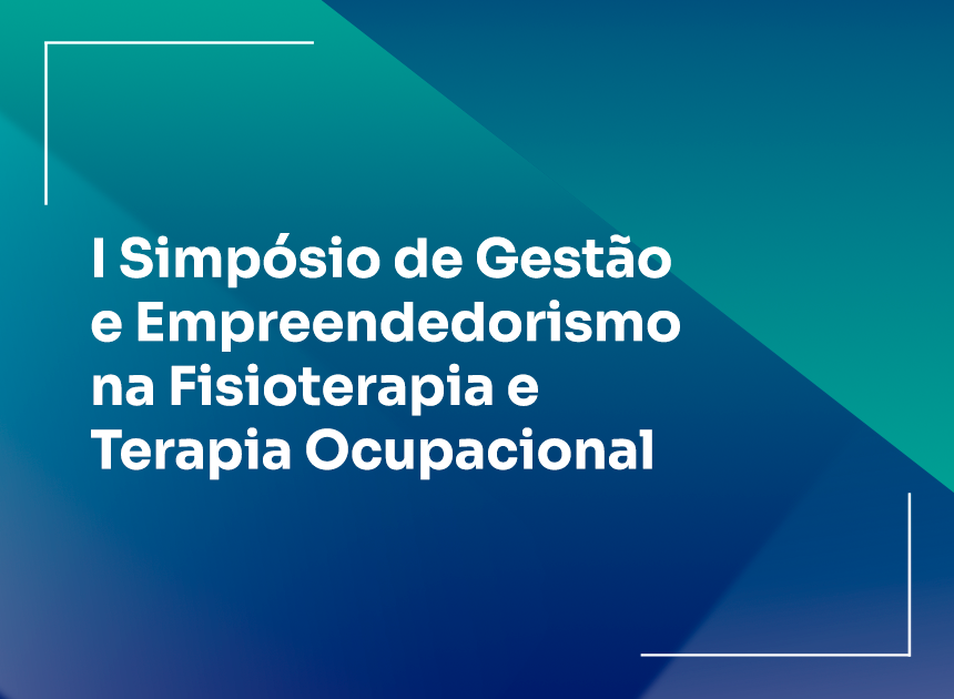I Simpósio de Gestão e Empreendedorismo na Fisioterapia e Terapia Ocupacional