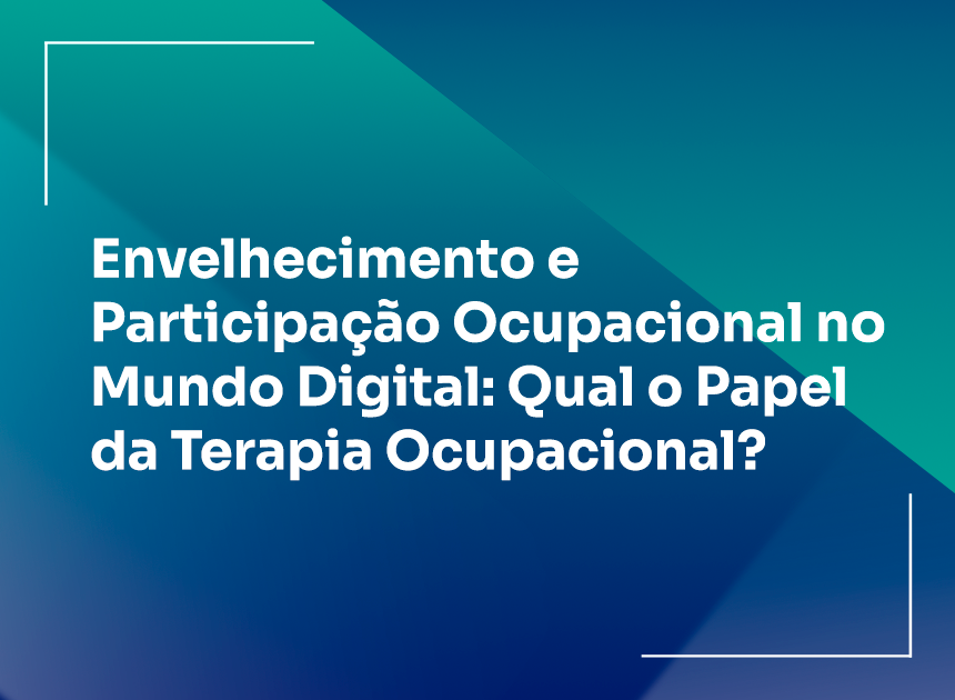Envelhecimento e participação ocupacional no mundo digital