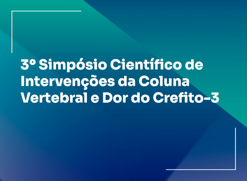 3ª Simpósio Científico  de intervenções da coluna Vertebral e Dor do Crefito-3