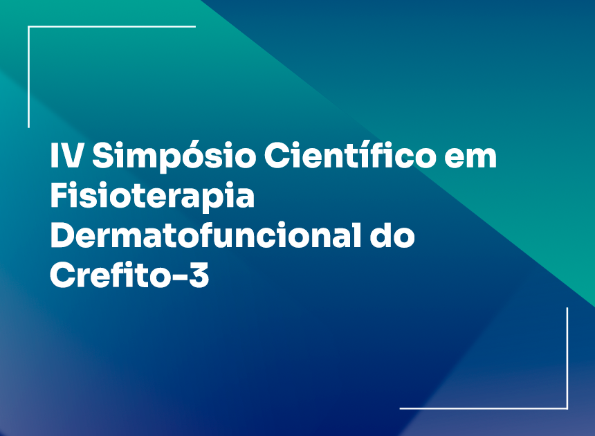 IV  Simpósio Cientifico em Fisioterapia Demartofuncional do Crefito-3