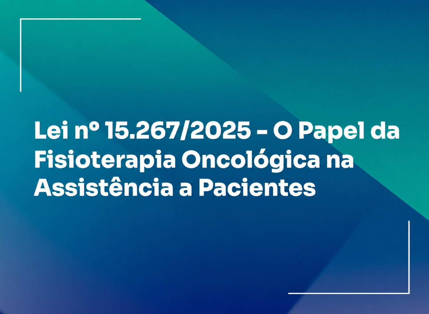  A Lei 15.267/2025 e a Fisioterapia Oncológica para Mastectomizados no SUS