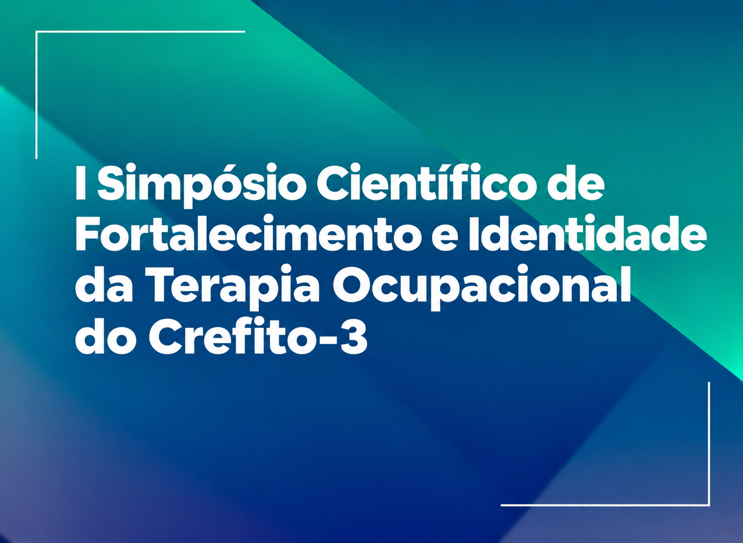 l Simpósio Científico de Fortalecimento e Identidade da Terapia Ocupacional do Crefito-3
