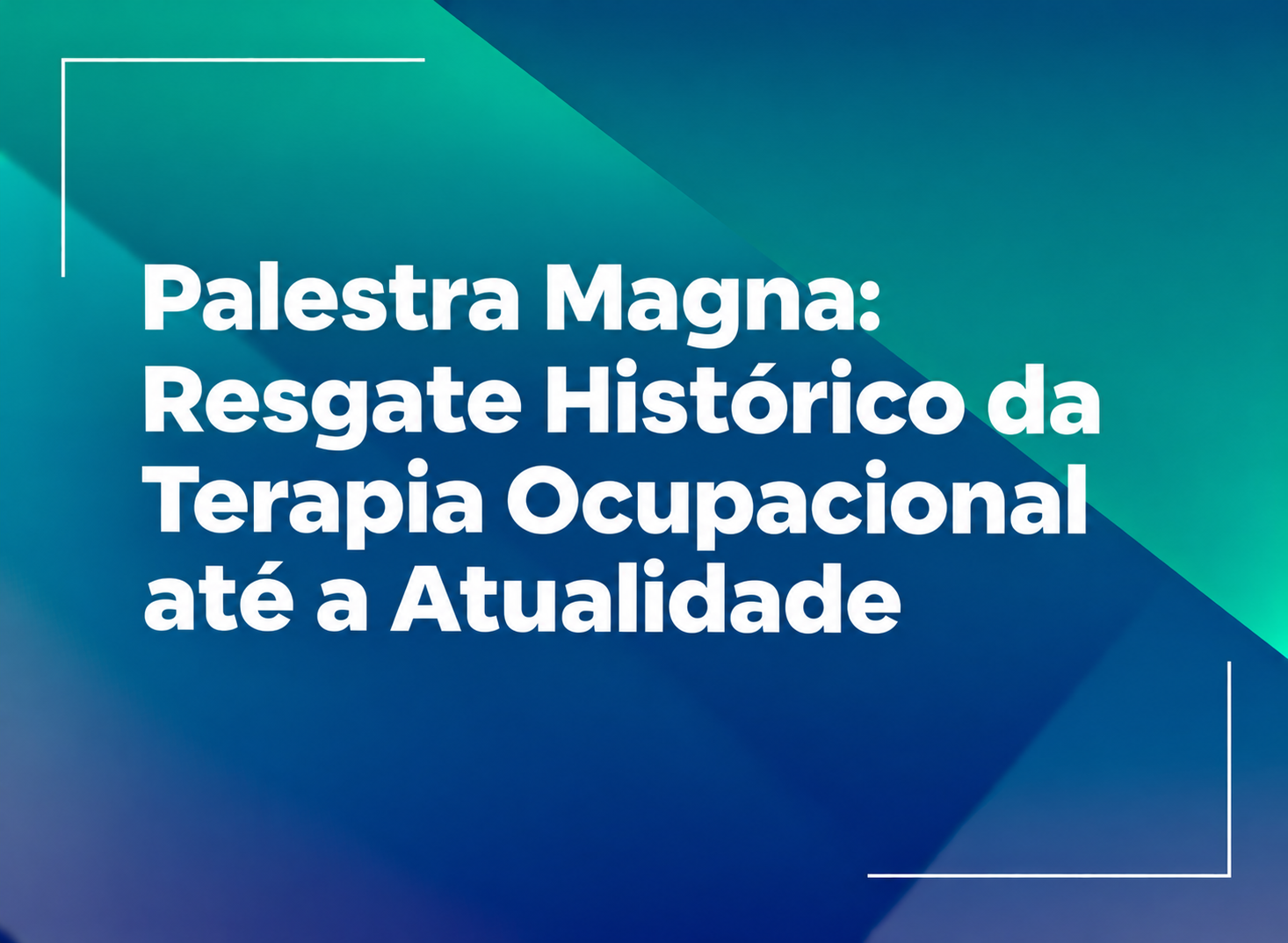 Palestra Magna: Resgate Histórico da Terapia Ocupacional até a Atualidade 