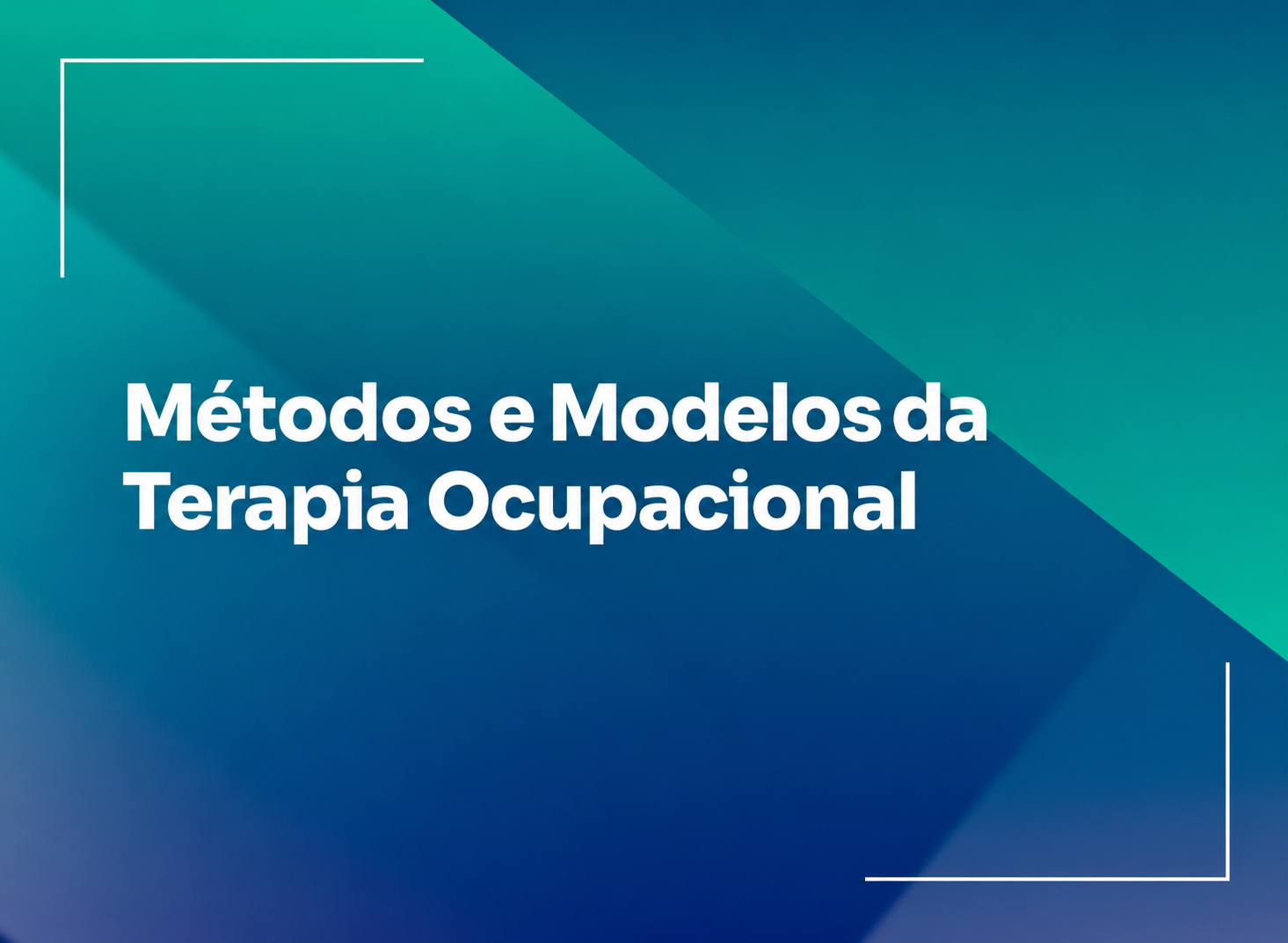 Métodos e Modelos da Terapia Ocupacional 