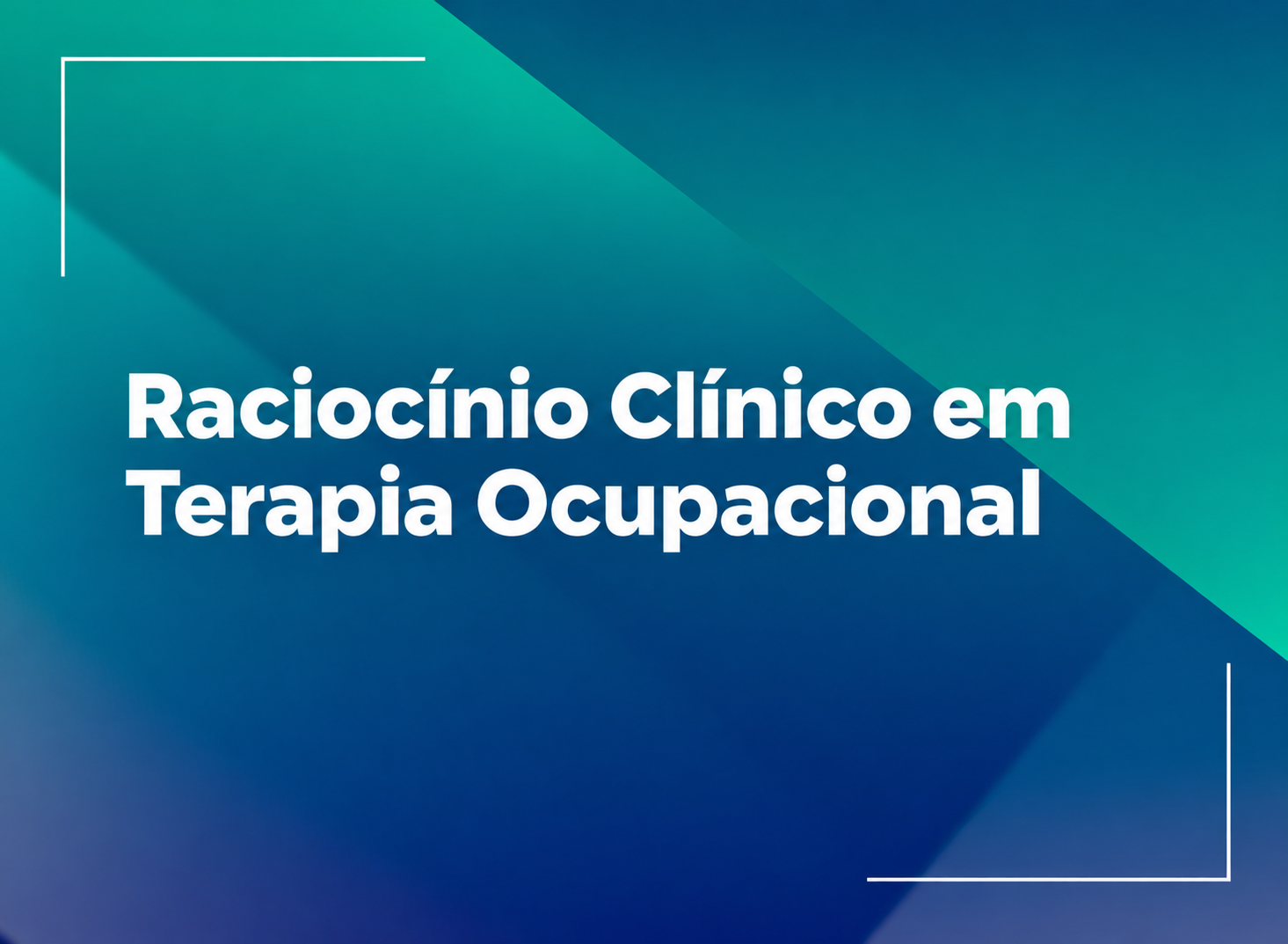 Raciocínio Clínico em Terapia Ocupacional 
