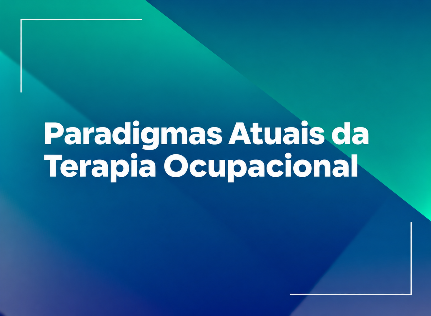 Paradigmas Atuais da Terapia Ocupacional 